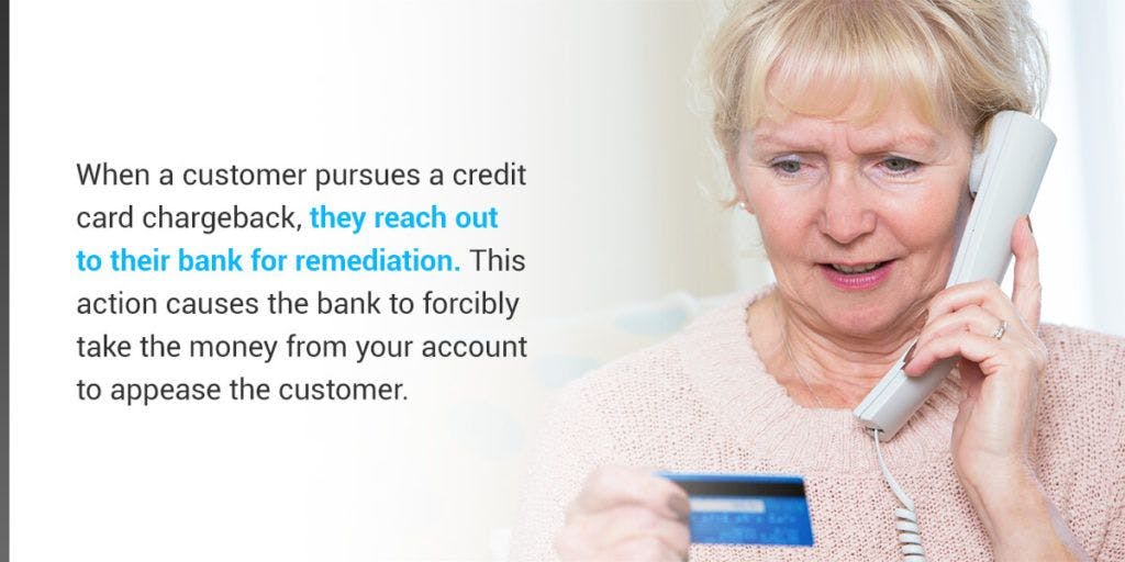 When a customer pursues a credit card chargeback, they reach out to their bank for remediation