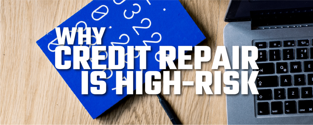 Credit repair is a high risk business