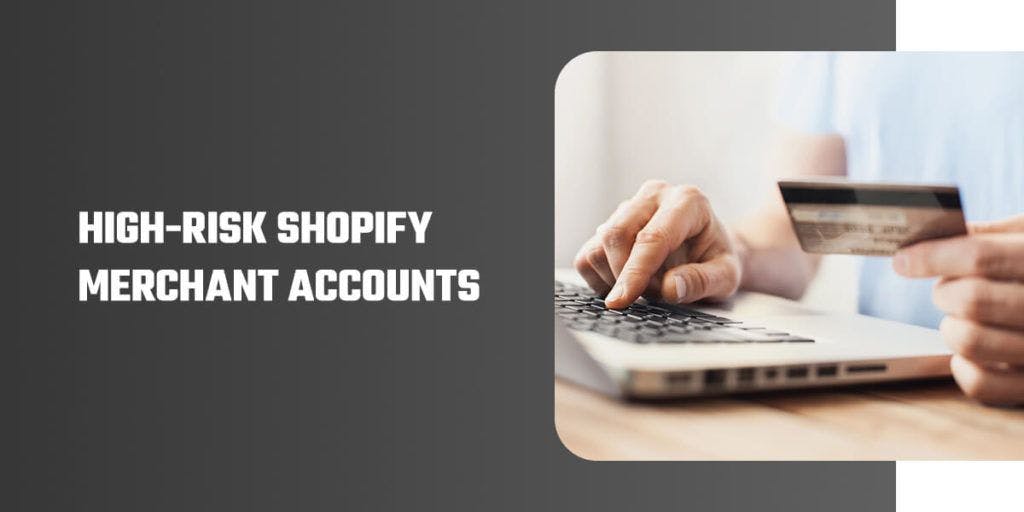 High-Risk Shopify Merchant Accounts